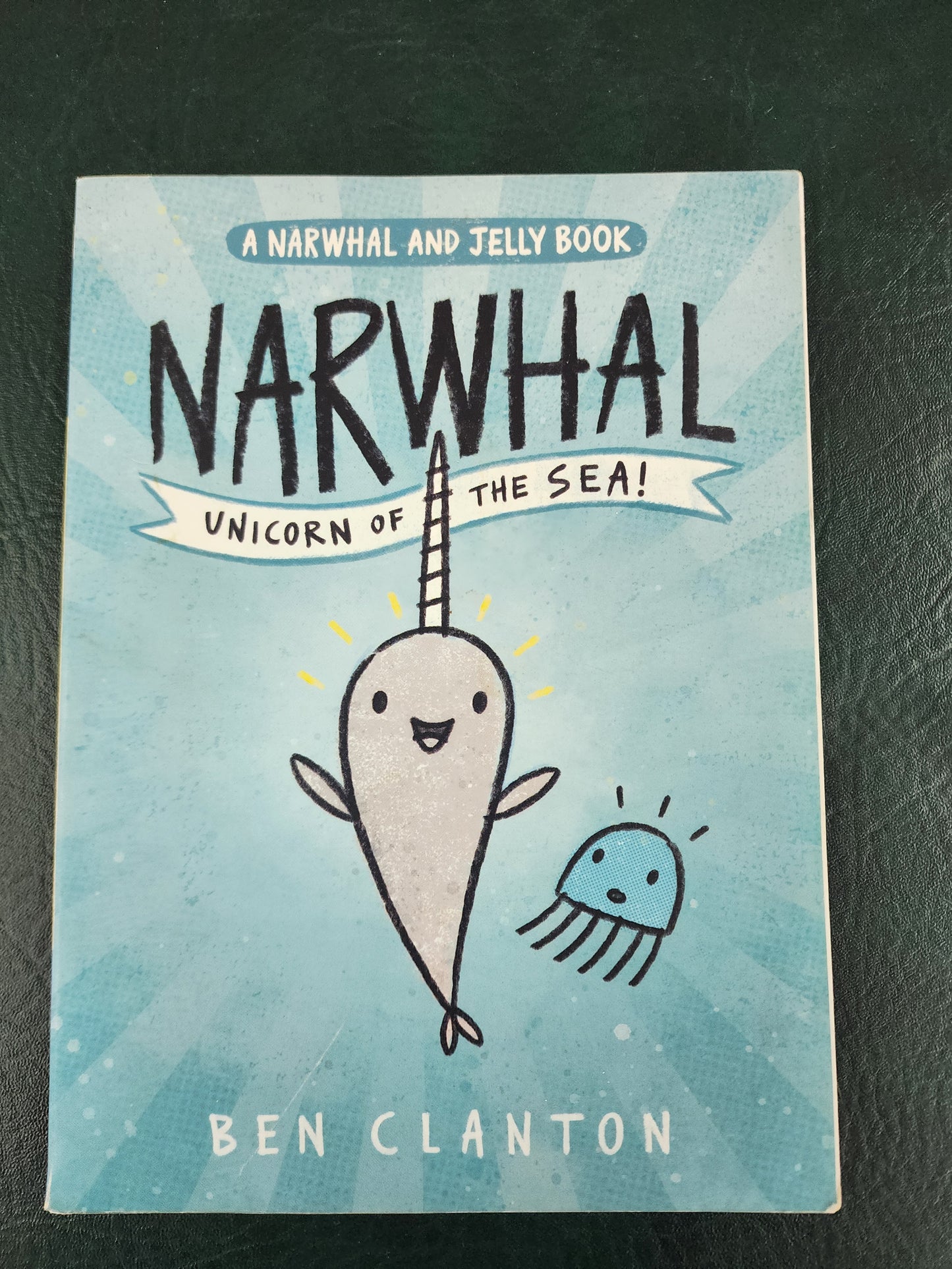 Narwhal Unicorn of the Sea! By Ben Clanton