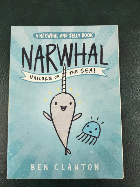 Narwhal Unicorn of the Sea! By Ben Clanton