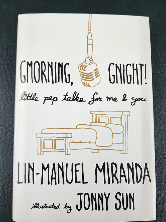 GMORNING, GNIGHT! Little Pep Talks for Me & You, by Lin-Manuel Miranda